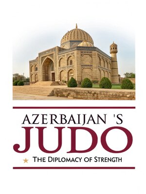 cover image of Azerbaijan's Judo and the Diplomacy of Strength